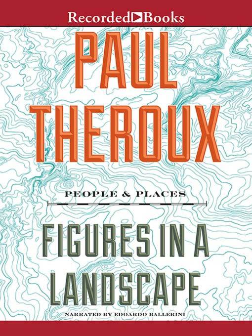 Title details for Figures in a Landscape by Paul Theroux - Available